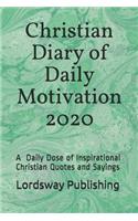 Christian Diary of Daily Motivation 2020: A Daily Dose of Inspirational Christian Quotes and Sayings