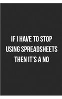 If I Have To Stop Using Spreadsheets Then It's A No: Blank Lined Journal For Accountants CPA Accountancy Notebook Accounting Coworker Gag Gift