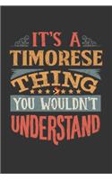 It's A Timorese Thing You Wouldn't Understand: East Timor Notebook Journal 6x9 Personalized Gift For It's A Timorese Thing You Wouldn't Understand Lined Paper