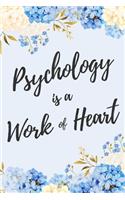 Psychology is a Work of Heart: 6x9" Dot Bullet Floral Notebook/Journal Appreciation Gift Idea For Psychologists