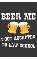 Beer Me I Got Accepted To Law School Notebook: Lined Journal, 120 Pages, 6 x 9, Affordable Gift Journal Matte Finish