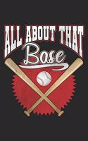 All About That Base: Baseball Notebook Blank Line Sports Journal Lined with Lines 6x9 120 Pages Checklist Record Book Baseballer Coach Player Take Notes Planner Paper Ch