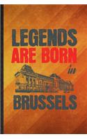 Legends Are Born in Brussels: Funny Blank Lined Belgium Tourist Tour Notebook/ Journal, Graduation Appreciation Gratitude Thank You Souvenir Gag Gift, Stylish Graphic 110 Pages