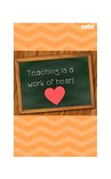 Teaching Is a Work of Heart: Notebook