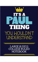 It's A Paul Thing You Wouldn't Understand Large (8.5x11) College Ruled Notebook