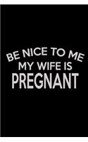 Be Nice To Me My Wife Is Pregnant: Food Journal - Track Your Meals - Eat Clean And Fit - Breakfast Lunch Diner Snacks - Time Items Serving Cals Sugar Protein Fiber Carbs Fat - 110 Pag