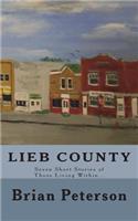 Lieb County: Seven Short Stories of Those Living Within...