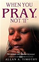 When You Pray, Not 'if'