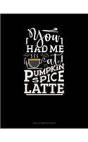 You Had Me at Pumpkin Spice Latte: Unruled Composition Book(123 Unruled Composition Book)