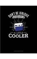 Don't Be Jealous Just Cuz I'm a Little Cooler: Unruled Composition Book(391 Unruled Composition Book)