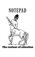 Notepad the Centaur of Attention