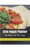 2019 Vegan Planner: All Plants...All the Time