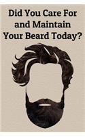 Did You Care for and Maintain Your Beard Today?