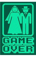 Game Over: Funny Game Over Journal with a Picture of a Couple Getting Married.