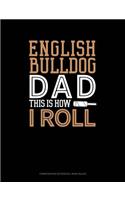 English Bulldog Dad This Is How I Roll