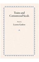 Trains and Cottonwood Seeds: Poems