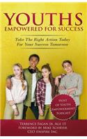 Youths Empowered For Success: Take The Right Action Today For Your Success Tomorrow