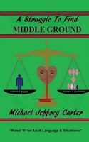 A Struggle to Find Middle Ground