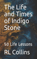 The Life and Times of Indigo Stone