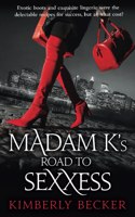 Madam K's Road to Sexxess
