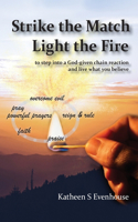 Strike the Match Light the Fire