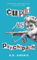 Cupid is a Psychopath