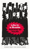 Life in a Bustle: Advice to Youth(The London Library)