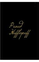 Proud Hufflepuff: A Hufflepuff Themed Notebook Journal for Your Everyday Needs