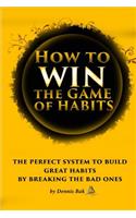 How to Win the Game of Habits
