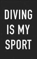 Diving Is My Sport: A 6x9 Inch Matte Softcover Journal Notebook with 120 Blank Lined Pages