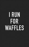 I Run for Waffles: A 6x9 Inch Matte Softcover Journal Notebook with 120 Blank Lined Pages and a Funny Cardio Training Cover Slogan