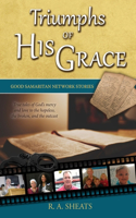 Triumphs of His Grace, Good Samaritan Network Stories