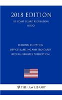 Personal Flotation Devices Labeling and Standards (Federal Register Publication) (Us Coast Guard Regulation) (Uscg) (2018 Edition)