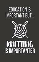 Education Is Important But... Knitting Is Importanter
