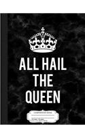 All Hail the Queen Composition Notebook