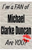I'm a Fan of Michael Clarke Duncan Are You? Creative Writing Lined Journal: Promoting Fandom and Creativity Through Journaling...One Day at a Time(797 Actors)