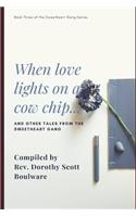 When love lights on a cow chip