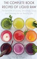 The Complete Book Recipes of Liquid Raw