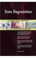 Data Degradation A Complete Guide - 2020 Edition