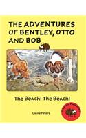 The Adventures of Bentley, Otto and Bob
