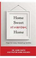 Home Sweet Dysfunctional Home