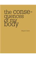 The Consequences of My Body