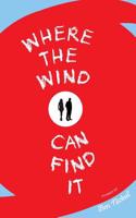 WHERE THE WIND CAN FIND IT