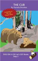 The Cub: Sound-Out Phonics Books Help Developing Readers, including Students with Dyslexia, Learn to Read (Step 2 in a Systematic Series of Decodable Books)(10 Dog on a Log Let's Go! Books)