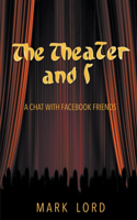 Theater and I