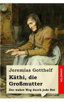 Käthi, die Großmutter: oder Der wahre Weg durch jede Not