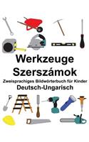 Deutsch-Ungarisch Werkzeuge/Szerszámok Zweisprachiges Bildwörterbuch für Kinder