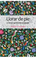 Llorar de pie y otras canciones a capela
