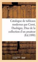 Catalogue de Tableaux Modernes Par Corot, Daubigny, Diaz de la Collection d'Un Amateur