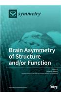 Brain Asymmetry of Structure and/or Function